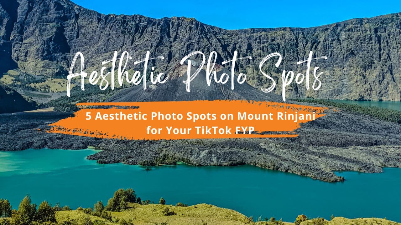 5 Spot Foto Aesthetic di Gunung Rinjani Buat Masuk FYP TikTok Kamu