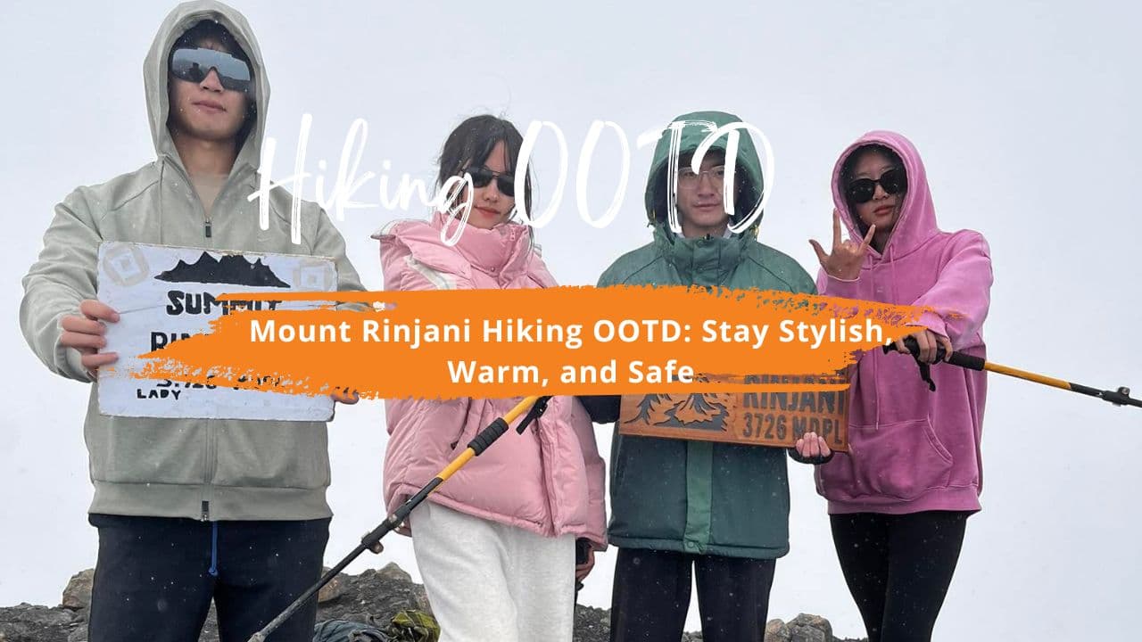 OOTD Naik Gunung Rinjani: Tetap Stylish, Hangat, dan Aman